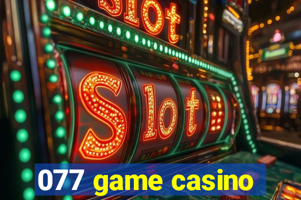 077 game casino